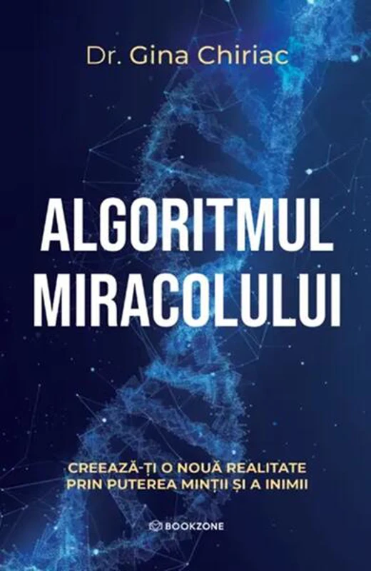 Algoritmul miracolului - Paperback brosat - Dr. Gina Chiriac - Bookzone