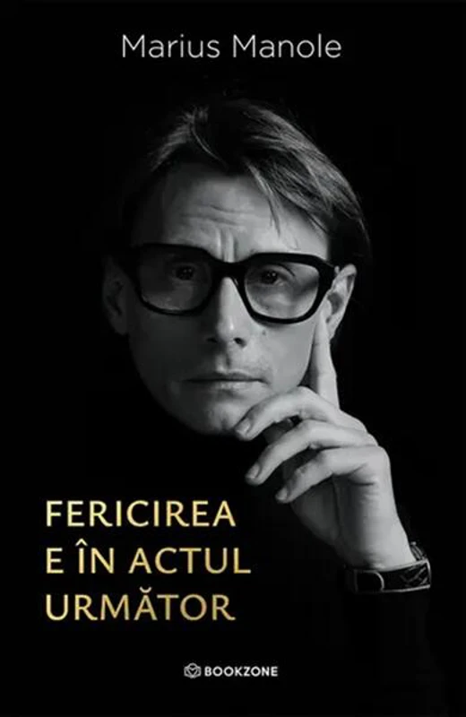 Fericirea e în actul următor - Paperback brosat - Marius Manole - Bookzone
