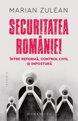 Securitatea României, între reformă, control civil și impostură - Paperback brosat - Humanitas