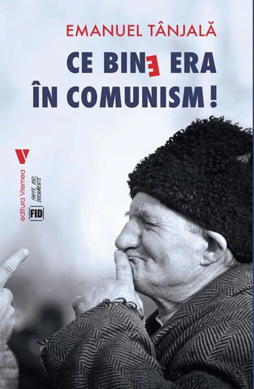Ce bine era în comunism! - Paperback brosat - Emanuel Tânjală - Vremea