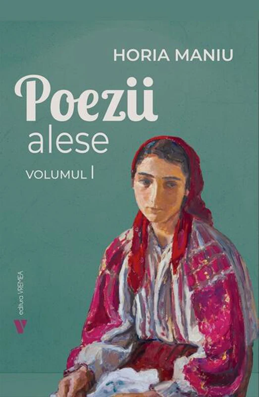 Poezii alese (Vol. 1 + Vol. 2) - Paperback brosat - Horia Maniu - Vremea