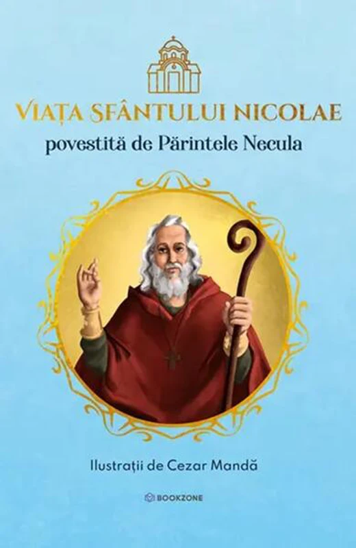 Viața Sfântului Nicolae povestită de Părintele Necula - Hardcover - Părintele Constantin Necula - Bookzone