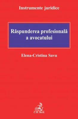 Răspunderea profesională a avocatului - Paperback brosat - Elena-Cristina Savu - C.H. Beck
