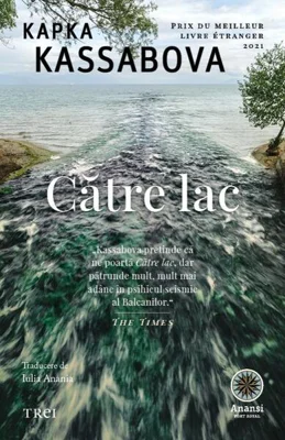 Către lac - Paperback brosat - Kapka Kassabova - Trei