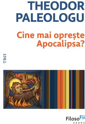 Cine mai oprește Apocalipsa? - Hardcover - Theodor Paleologu - Trei