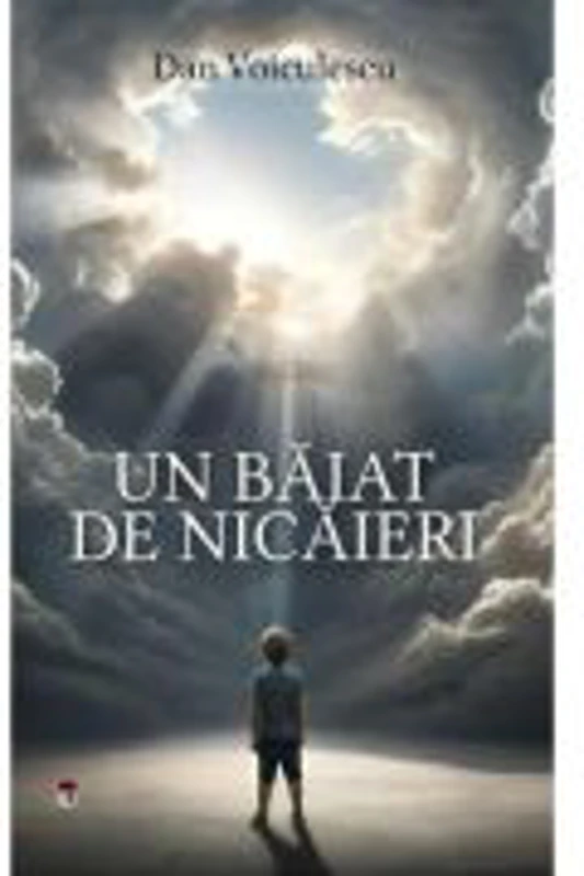 Un baiat de nicaieri. Autobiografia lui Dan Voiculescu