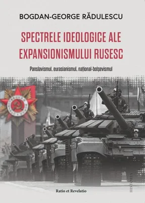Spectrele ideologice ale expansionismului rusesc - Paperback brosat - Ratio et Revelatio
