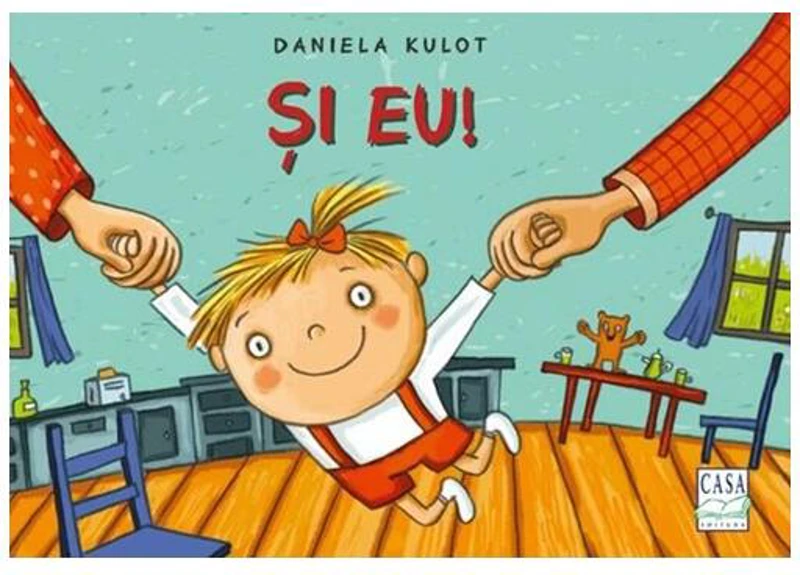 Și eu! - Hardcover - Daniela Kulot - Casa
