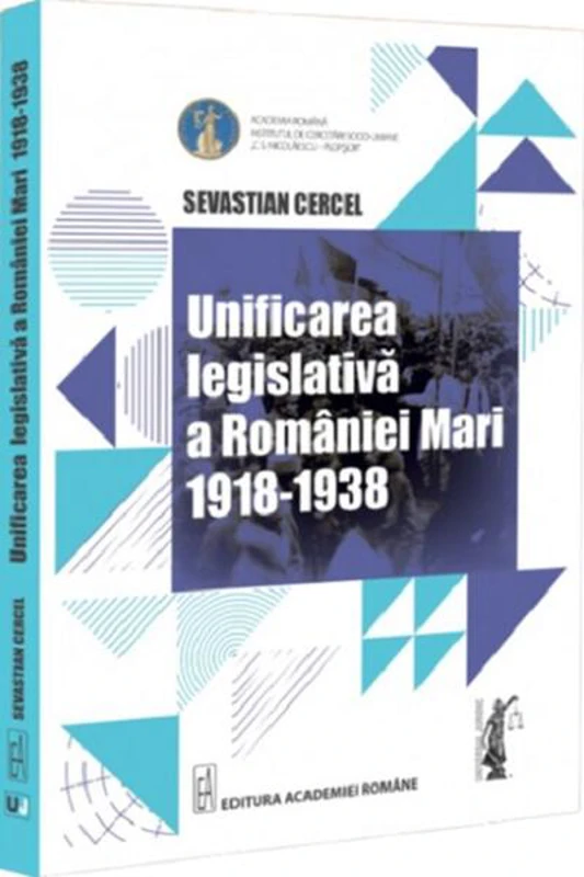 Unificarea legislativă a României Mari (1918-1938) - Paperback brosat - Sevastian Cercel - Universul Juridic