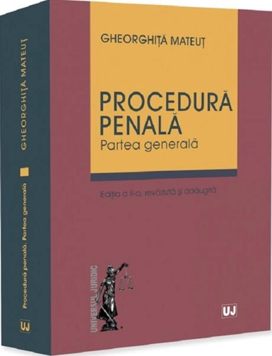 Procedură penală. Partea generală - Paperback brosat - Gheorghiță Mateuț - Universul Juridic