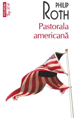 Pastorala americană (Top 10+) - Paperback brosat - Philip Roth - Polirom