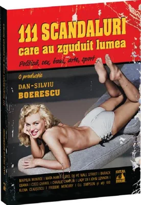111 scandaluri care au zguduit lumea - Paperback brosat - Dan-Silviu Boerescu - Neverland