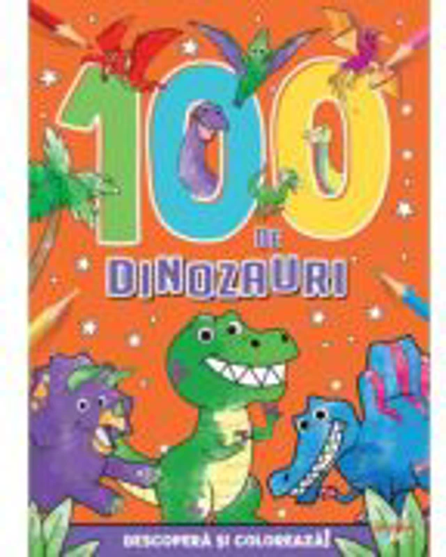 100 de dinozauri. Descopera si coloreaza! - Ed Myer