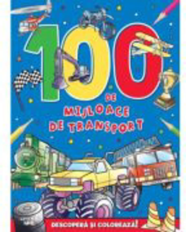 100 de mijloace de transport. Descopera si coloreaza! - Andres Vaisberg