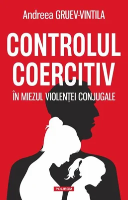 Controlul coercitiv - Paperback brosat - Andreea Gruev-Vintila - Polirom