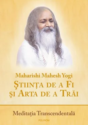 Ştiinţa de a Fi şi Arta de a Trăi - Paperback brosat - Maharishi Mahesh Yogi - Polirom