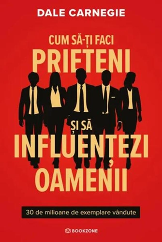 Cum să-ți faci prieteni și să influențezi oamenii - Paperback brosat - Dale Carnegie - Bookzone