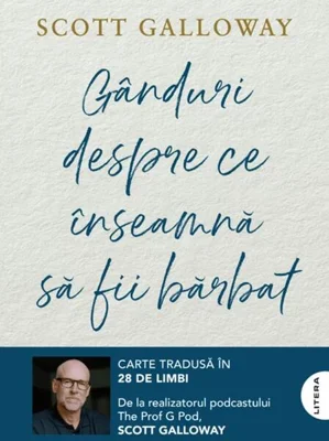 Gânduri despre ce înseamnă să fii bărbat - Paperback brosat - Scott Galloway - Litera