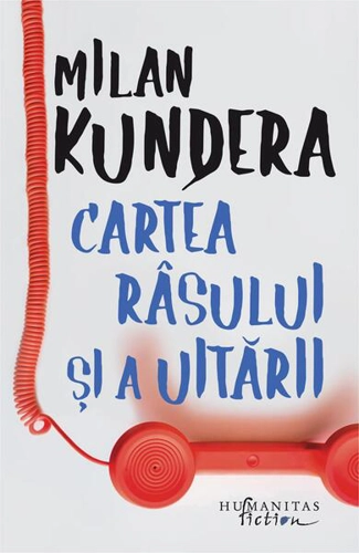 Cartea râsului şi a uitării - Paperback brosat - Milan Kundera - Humanitas Fiction