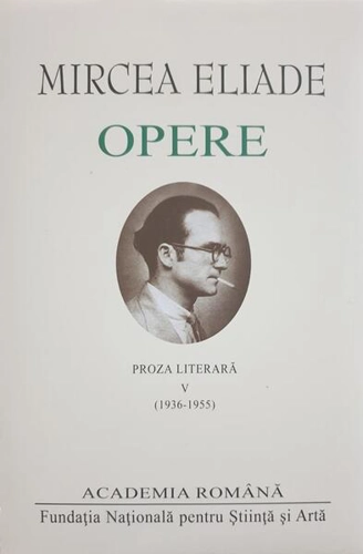 Mircea Eliade. Opere (Vol. V) - Hardcover - Academia Română, Mircea Eliade - Fundația Națională pentru Știință și Artă