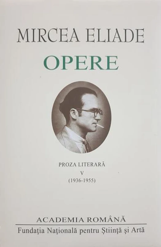 Mircea Eliade. Opere (Vol. V) - Hardcover - Academia Română, Mircea Eliade - Fundația Națională pentru Știință și Artă