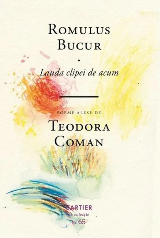 Lauda clipei de acum - Hardcover - Romulus Bucur - Cartier