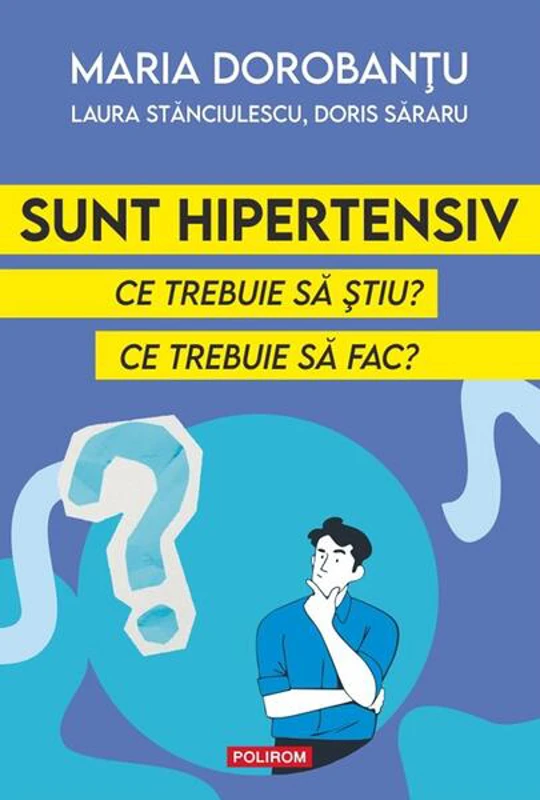 Sunt hipertensiv - Paperback brosat - Maria Dorobanțu, Laura Stănciulescu, Doris Săraru - Polirom