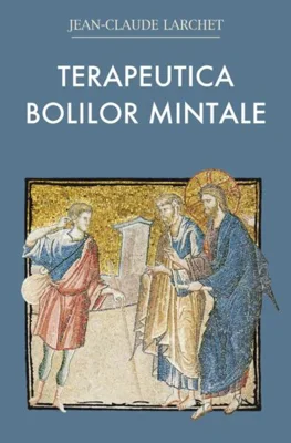 Terapeutica bolilor mintale - Paperback brosat - Jean-Claude Larchet - Sophia