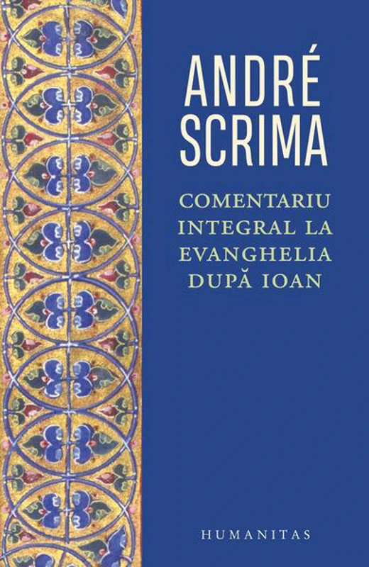 Comentariu intergral la Evanghelia dupa Ioan - Paperback brosat - André Scrima - Humanitas
