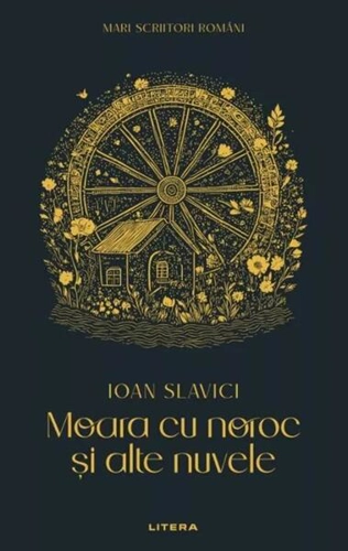 Moara cu noroc și alte nuvele (Vol. 15) - Hardcover - Ioan Slavici - Litera