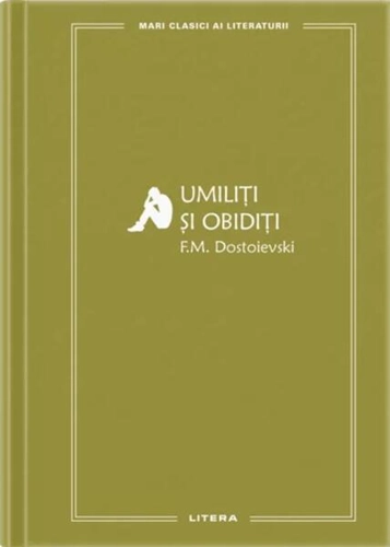 Umiliți și obidiți (Vol. 82) - Hardcover - Feodor Mihailovici Dostoievski - Litera