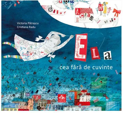 Ela cea fără de cuvinte - Hardcover - Victoria Pătraşcu - Cartea Copiilor