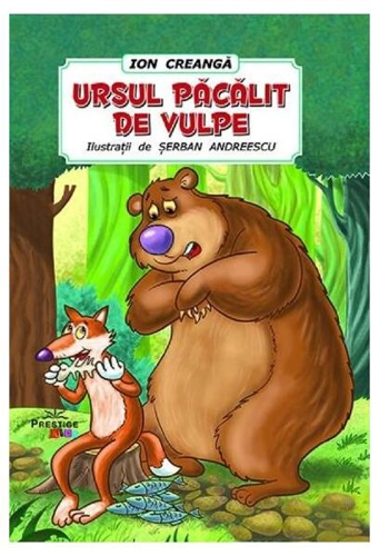 Ursul păcălit de vulpe - Paperback - Ion Creangă - Prestige