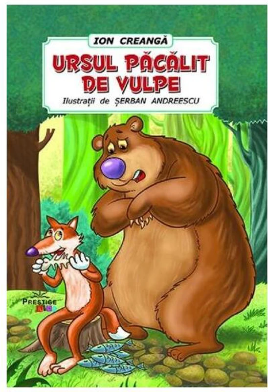 Ursul păcălit de vulpe - Paperback - Ion Creangă - Prestige