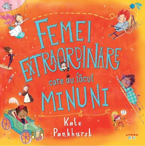 Femei extraordinare care au făcut minuni - Paperback brosat - Kate Pankhurst - Litera mică