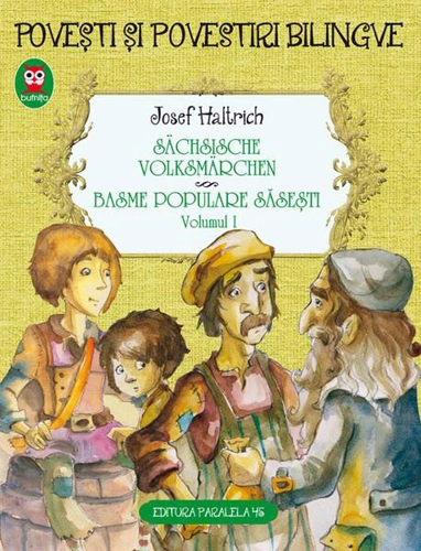 Povești și povestiri bilingve. Sächsische volksmärchen. Basme populare săsești (Vol. I) - Paperback brosat - Josef  Haltrich - Paralela 45