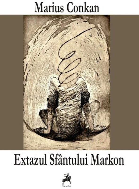 Extazul Sfântului Markon - Paperback brosat - Marius Conkan - Tracus Arte