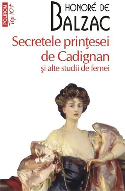 Secretele prințesei de Cadignan și alte studii de femei - Paperback brosat - Honoré de Balzac - Polirom