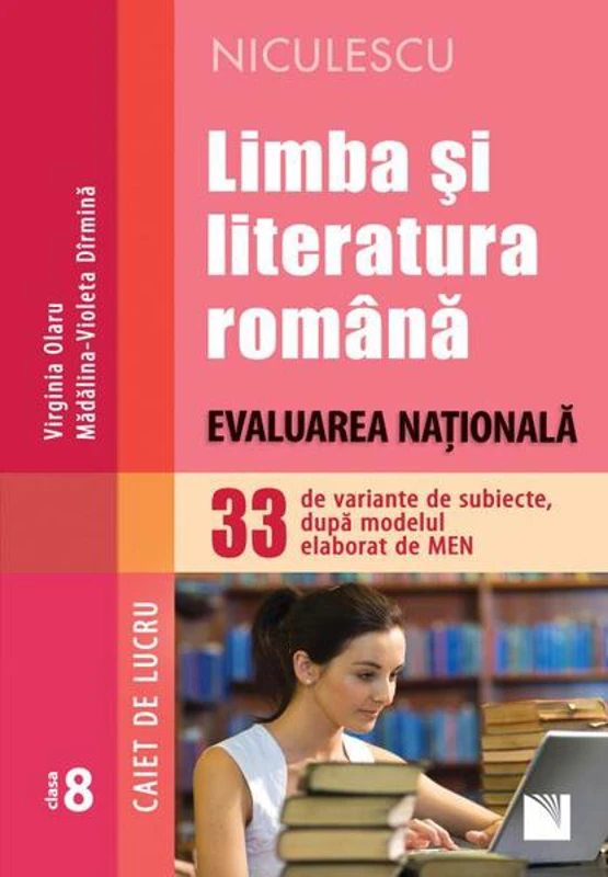 Limba şi literatura română. Evaluarea Naţională. Caiet de lucru. 33 de variante de subiecte, după modelul elaborat de MEN - Paperback brosat - Virginia Olaru, Mădălina-Violeta Dîrmină - Niculescu