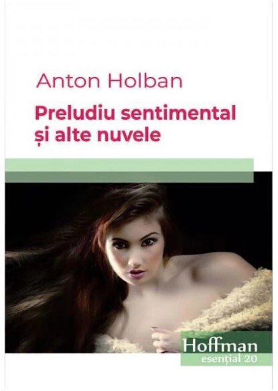 Preludiu sentimental și alte nuvele - Paperback brosat - Anton Holban - Hoffman