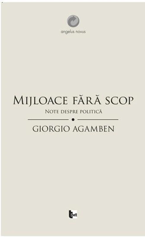 Mijloace fără scop. Note despre politică - Paperback brosat - Giorgio Agamben - Tact