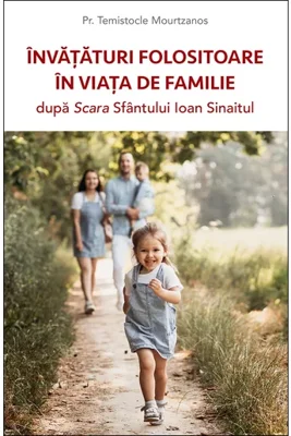 Invataturi folositoare in viata de familie dupa Scara Sfantului Ioan Sinaitul