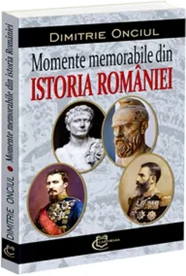 Momente memorabile din istoria Romaniei