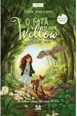 O fata pe nume Willow. Fosent de aripi (seria Willow, vol.3)