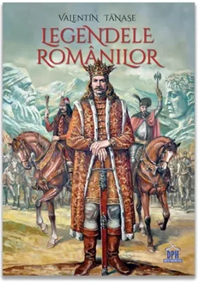 Legendele romanilor - Valentin Tanase