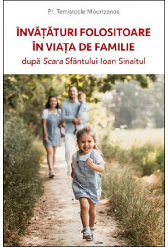 Invataturi folositoare in viata de familie dupa Scara Sfantului Ioan Sinaitul - Themistoklis Mourtzanos