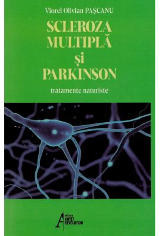 Scleroza multipla si Parkinson. Tratamente naturiste - Viorel Olivian Pascanu