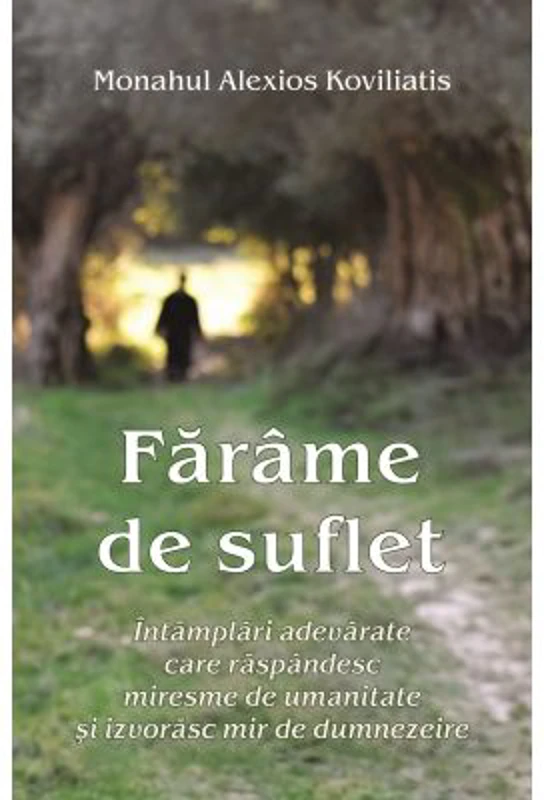 Farame de suflet Intamplari adevarate care raspandesc miresme de umanitate si izvorasc mir de dumnezeire - M. Tadeu