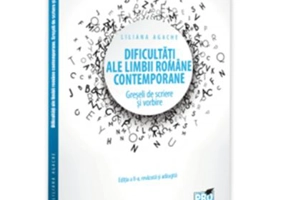 Dificultati ale limbii romane contemporane. Greseli de scriere si vorbire Editia a 2-a, revazuta si adaugita - Liliana Agache