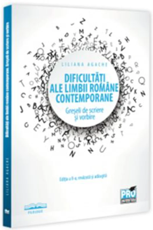 Dificultati ale limbii romane contemporane. Greseli de scriere si vorbire Editia a 2-a, revazuta si adaugita - Liliana Agache